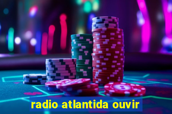 radio atlantida ouvir